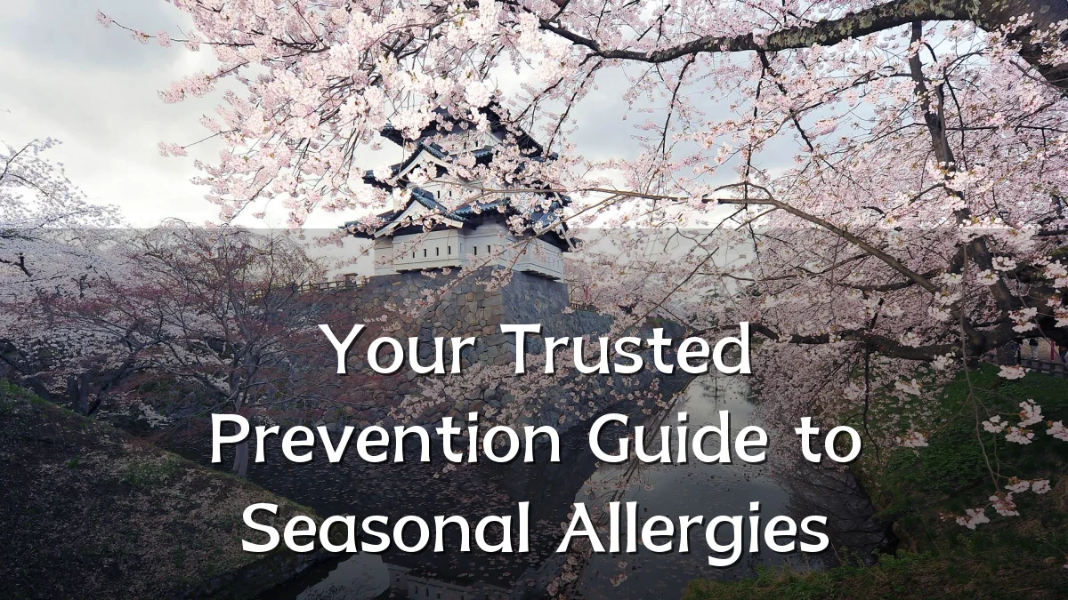 Your Trusted Prevention Guide to Seasonal Allergies