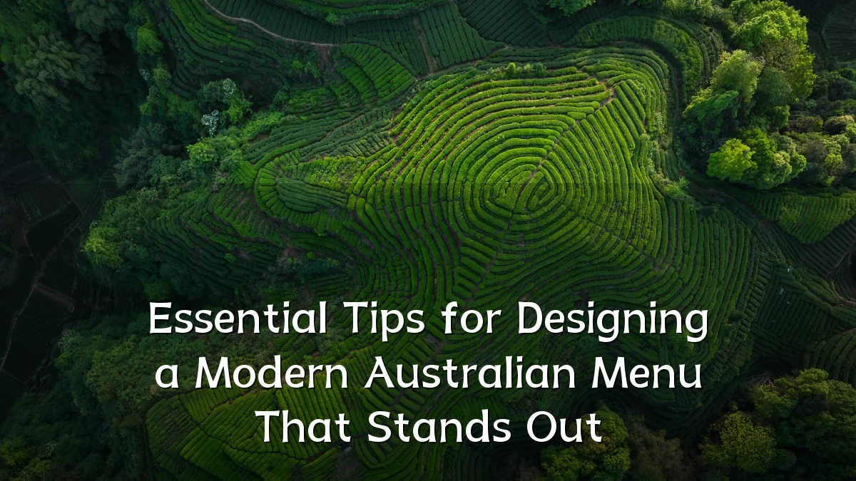 Essential Tips for Designing a Modern Australian Menu That Stands Out
