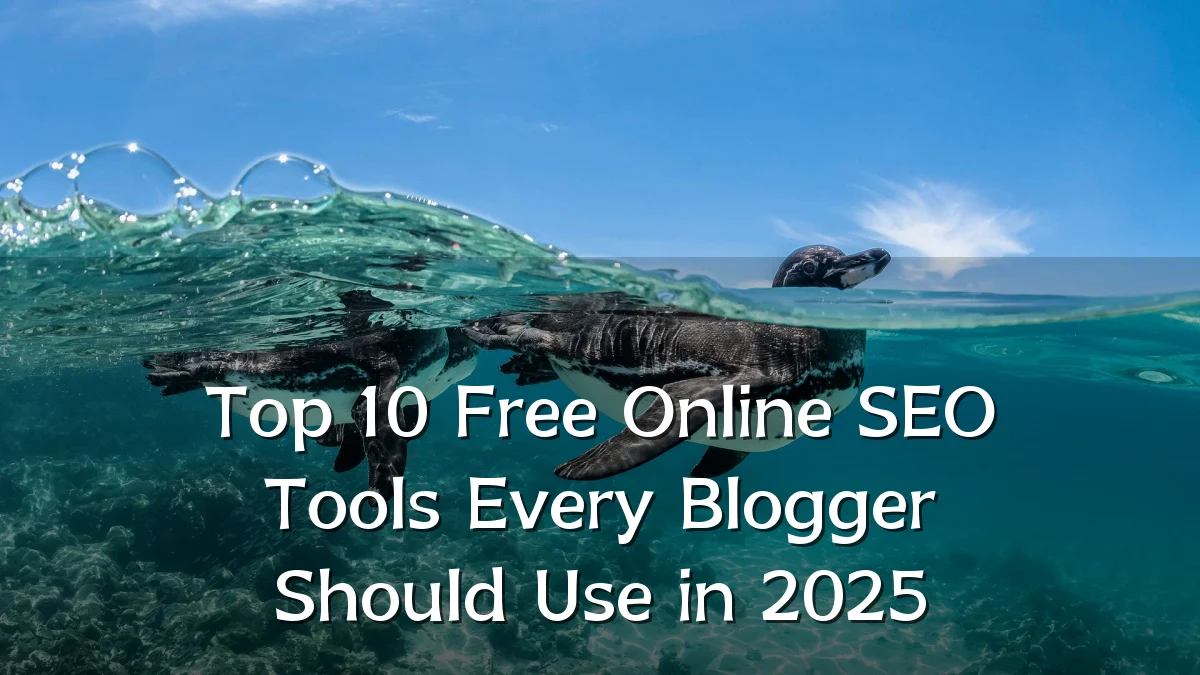Top 10 Free Online SEO Tools Every Blogger Should Use in 2025