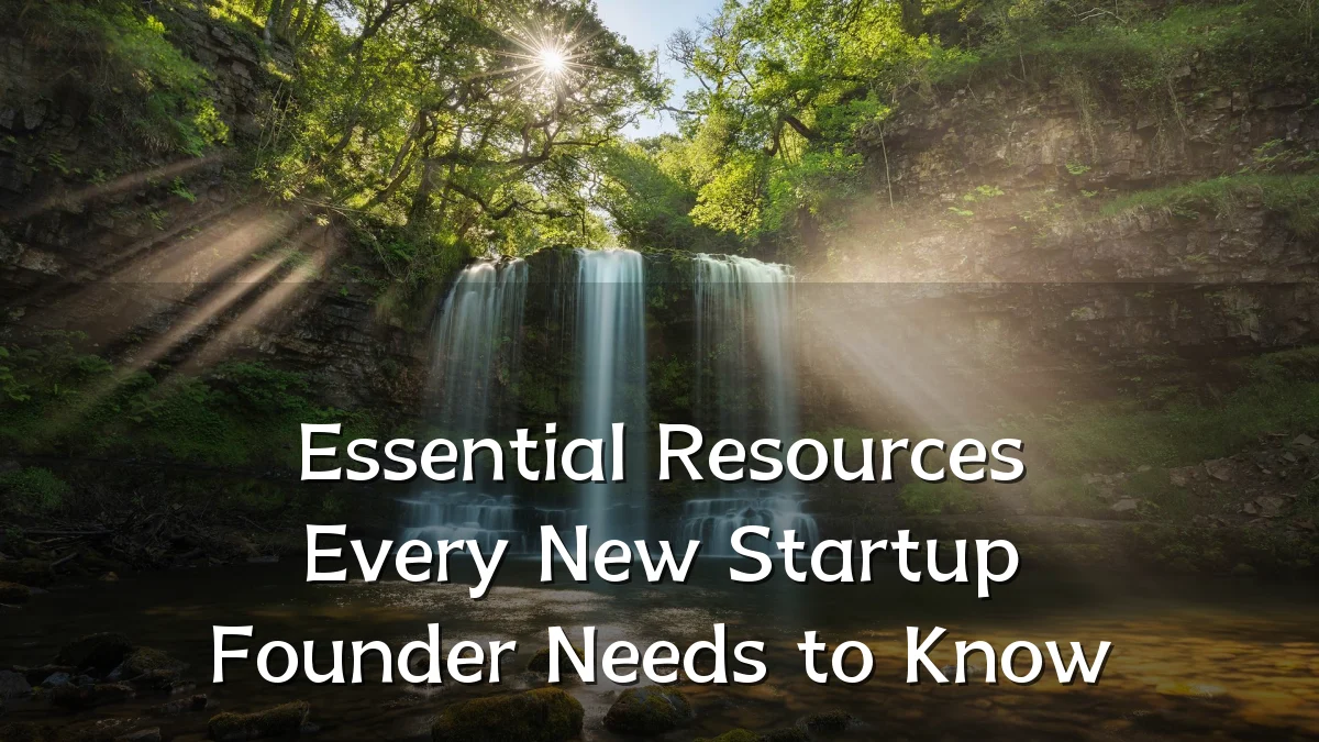 Essential Resources Every New Startup Founder Needs to Know